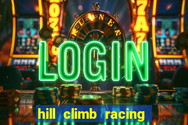 hill climb racing 2 dinheiro infinito